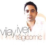 Vijay Iyer - Tragicomic
