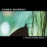 James Murray - Where Edges Meet