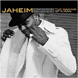 Jaheim - The Makings Of A Man