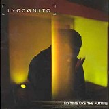 Incognito - No Time Like The Future