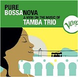 Tamba Trio - Pure Bossa Nova