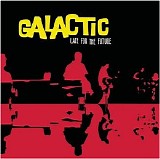 Galactic - Late for the Future