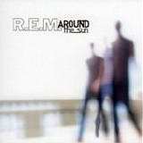 R.E.M. - Around the sun