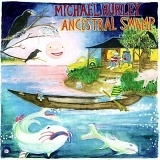 Michael Hurley - Ancestral Swamp