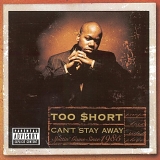 Too $hort - Cant Stay Away