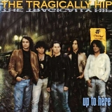 Tragically Hip - Up To Here