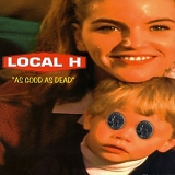 Local H - As Good As Dead
