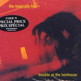 Tragically Hip - Trouble At The Henhouse