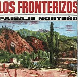 Los Fronterizos - Paisaje norteÃ±o