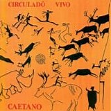 Caetano Veloso - CirculadÃ´ vivo