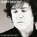 Gary Moore - Close As You Get