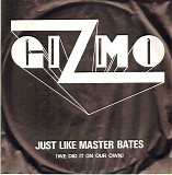 Gizmo - Just Like Master Bates (We Did It On Our Own)