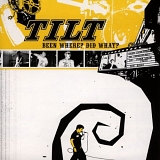 Tilt - Been Where? Did What?