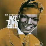 Nat King Cole - The definitive Nat "King" Cole