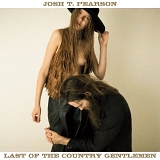 Josh T. Pearson - Last Of The Country Gentlemen