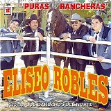 Eliseo Robles - Puras Rancheras
