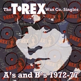 T-Rex - The T. Rex Wax Co. Singles: A's & B's, 1972-1977