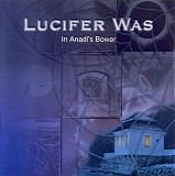 Lucifer Was - In Anadi's Bower