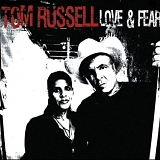 Tom Russell - Love & Fear / Song Of The West