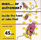 Man... Or Astro-Man? - Inside The Head Of John Peel
