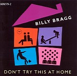 Billy Bragg - Don't Try This At Home