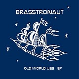 Brasstronaut - Old World Lies EP