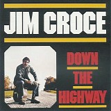 Jim Croce - Down The Highway