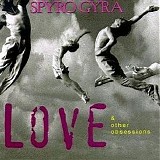 Spyro Gyra - Love & Other Obsessions
