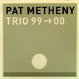 Pat Metheny - Trio 99 -> 00