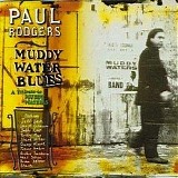 Paul Rodgers - Muddy Water Blues: A Tribute to Muddy Waters