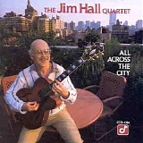 Jim Hall Quartet - All Across the City