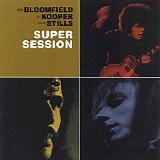 Michael Bloomfield, Al Kooper, Steve Stills - Super Session