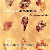 Cowboy Junkies - 200 More Miles, Live Performances 1985-1994, Disc 2