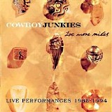 Cowboy Junkies - 200 More Miles, Live Performances 1985-1994, Disc 1