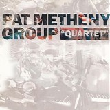 Pat Metheny Group - Quartet