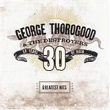 George Thorogood - Greatest Hits: 30 Years of Rock