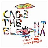 Cage The Elephant - Thank You Happy Birthday