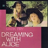 Mark Fry - Dreaming With Alice
