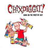 Chixdiggit - Born On The First Of July