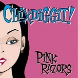 Chixdiggit - Pink Razors