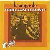 Atahualpa Yupanqui - Lo mejor