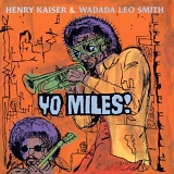 Kaiser, Henry (Henry Kaiser) & Wadada Leo - Yo Miles