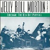 Morton, Jelly Roll (Jelly Roll Morton)'s Red Hot Peppers (Jelly Roll Morton's Re - Vol. II. Chicago: The Red Hot Peppers