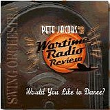 Jacobs, Pete (Pete Jacobs) and his Wartime Radio Revue (Pete Jacobs and his Wart - Would You Like to Dance?