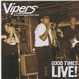 The Vipers Featuring Eagle Park Slim - Good Times Live