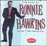Hawkins, Ronnie (Ronnie Hawkins) - The Best of Ronnie Hawkins and the Hawks