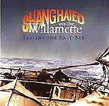 Shanghaied on the Willamette - Tasting the Salt Air