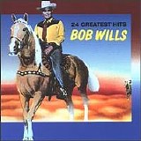 Wills, Bob (Bob Wills) and the Texas Playboys - 24 Greatest Hits