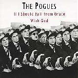 The Pogues - If I Should Fall From Grace With God