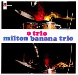 Banana, Milton (Milton Banana) Trio (Milton Banana Trio) - O Trio